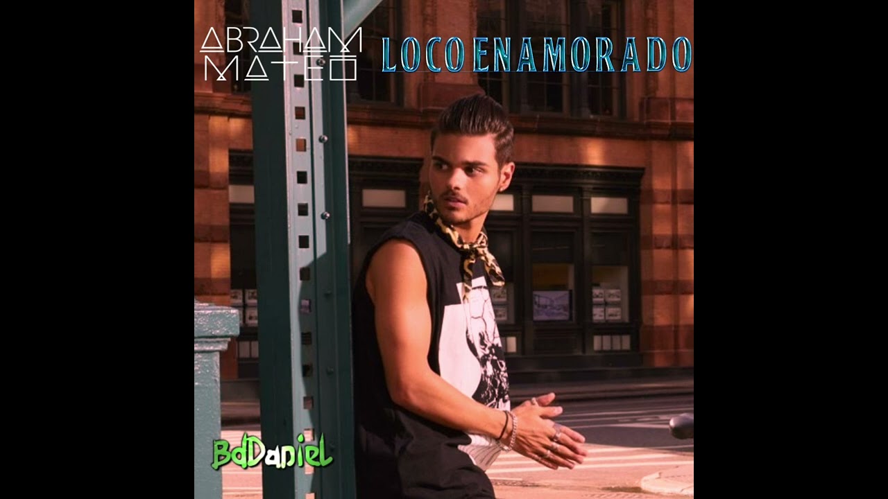 Abraham Mateo - Loco Enamorado (Solo Version) [HQ]  Full