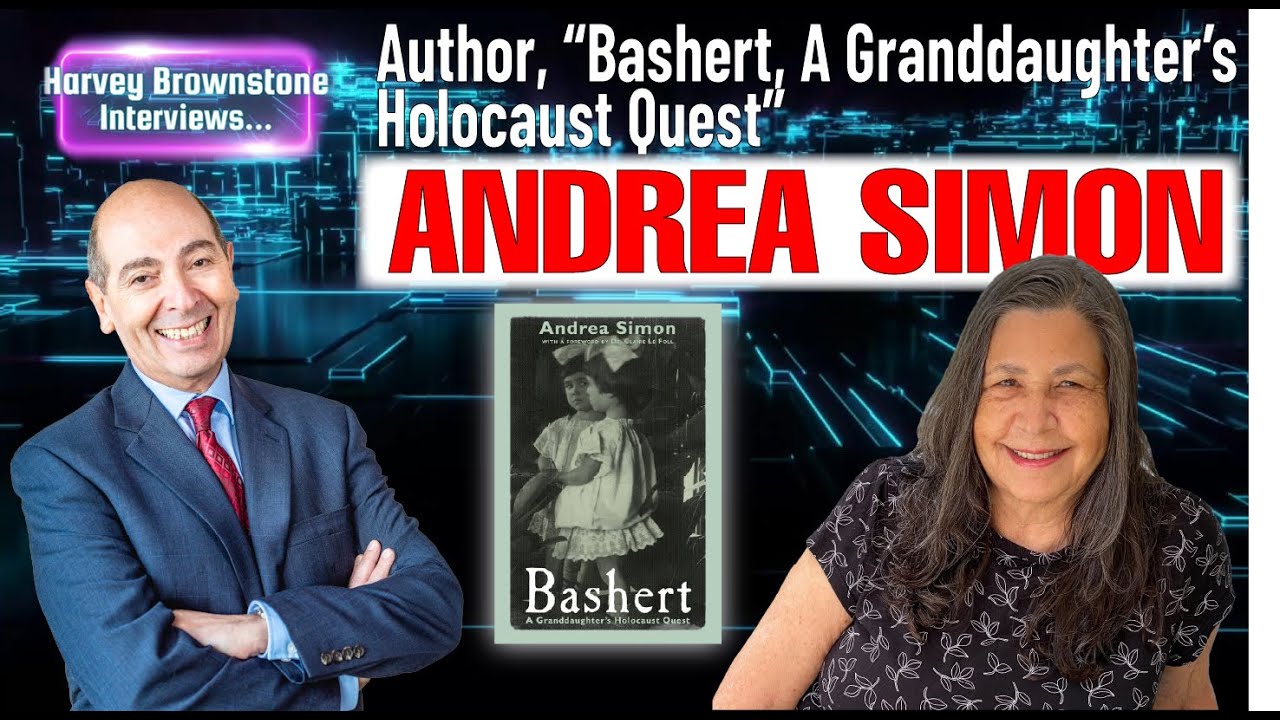 Harvey Brownstone Interviews Andrea Simon, Author, &ldquo;Bashert A Granddaughter&rsquo;s Holocaust Quest&rdquo;