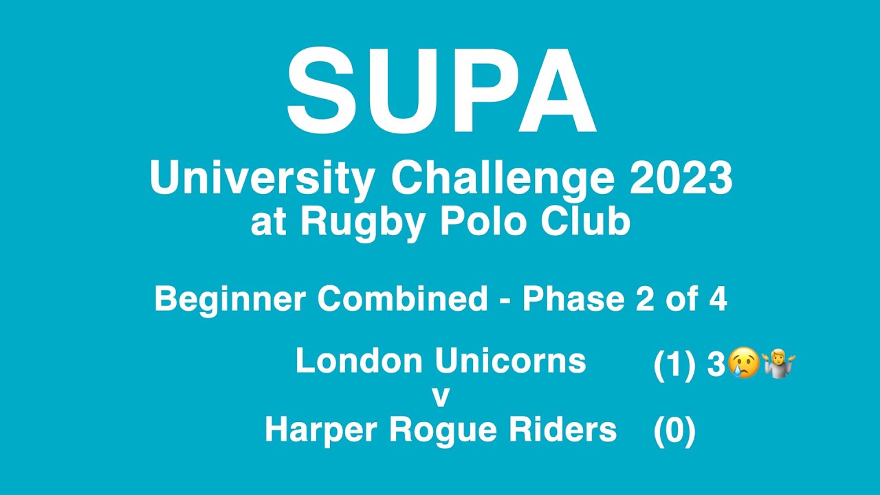 SUPA University Polo Challenge 2023, 2 of 4, BIG PROBLEM, London Unicorns v Harper Rogue Riders.