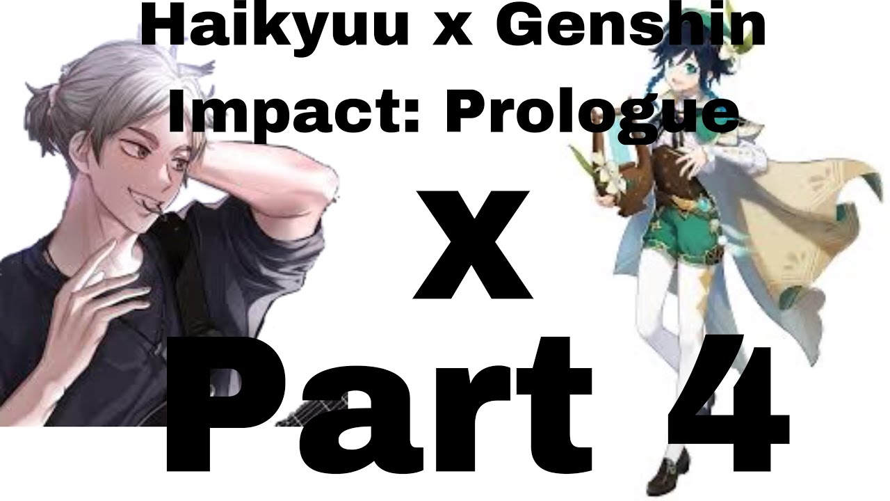 Haikyuu x Genshin Impact: Prologue: Part 4
