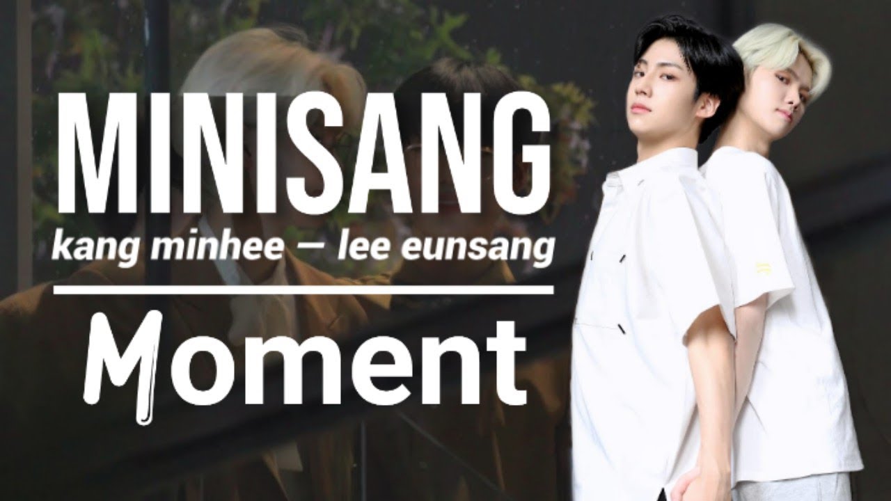 X1 — Kang Minhee & Lee Eunsang (Minisang) Moment ♡
