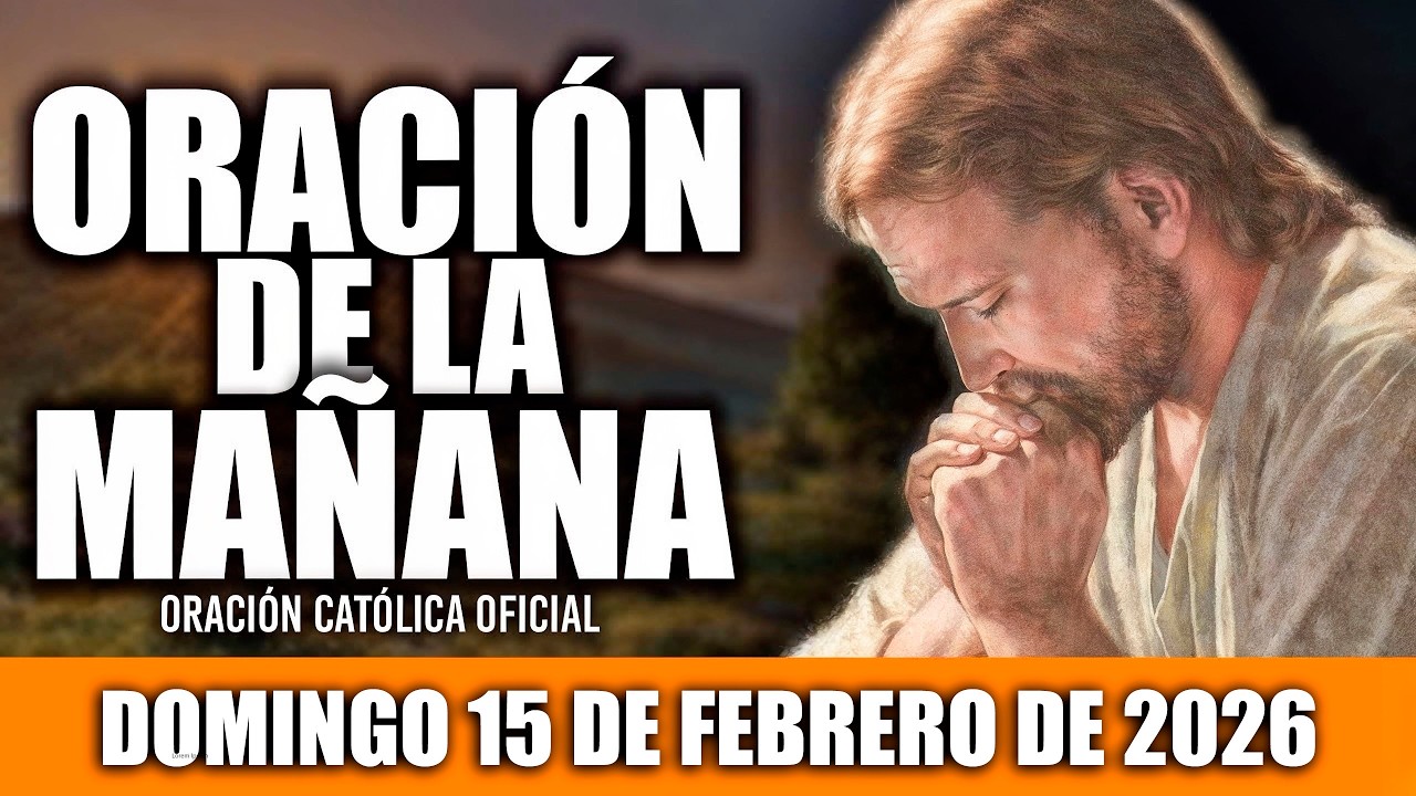 ORACION DE LA MAÑANA DE HOY DOMINGO 15 DE FEBRERO DE 2026🌸✝︎Oración Católica✝️Dios es AMOR