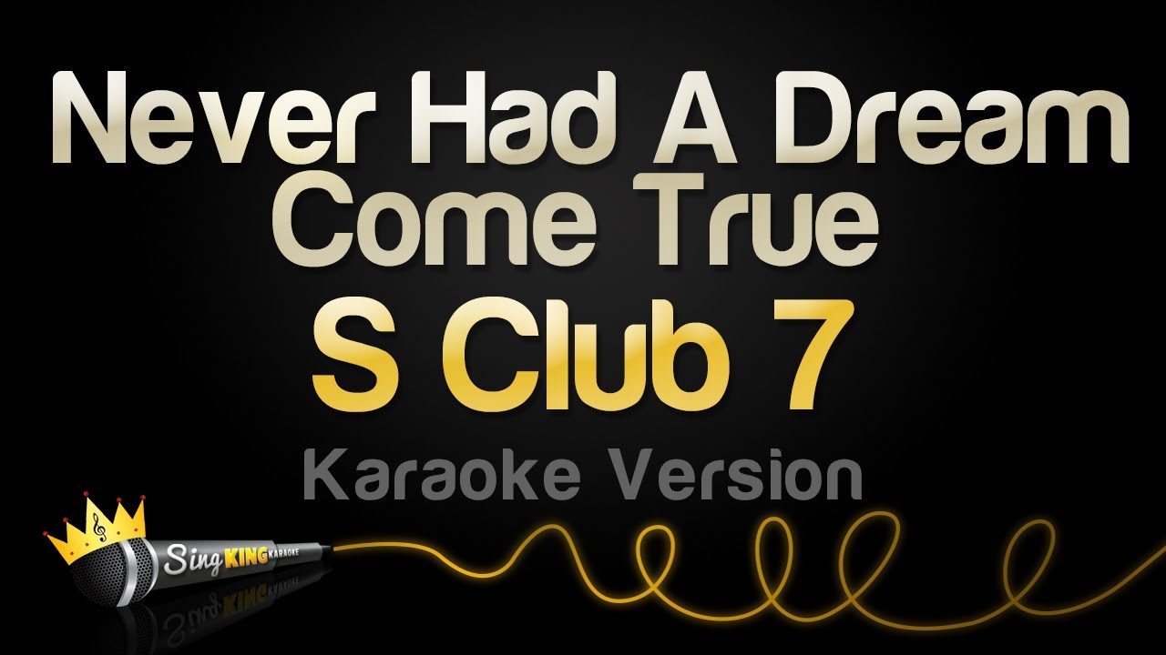 S Club 7 - Never Had A Dream Come True (Karaoke Version)