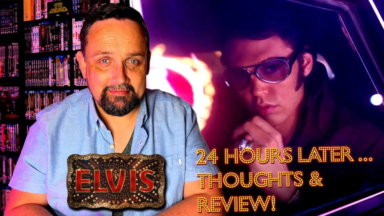 ELVIS – THOUGHTS & REVIEW – 24 HOURS LATER! (Baz Luhrmann, Austin Butler, Tom Hanks)