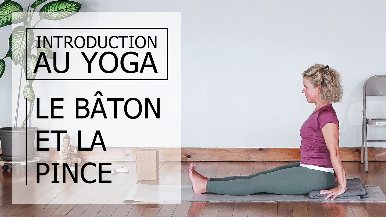Yoga débutant | Le Bâton et la Pince (Français)