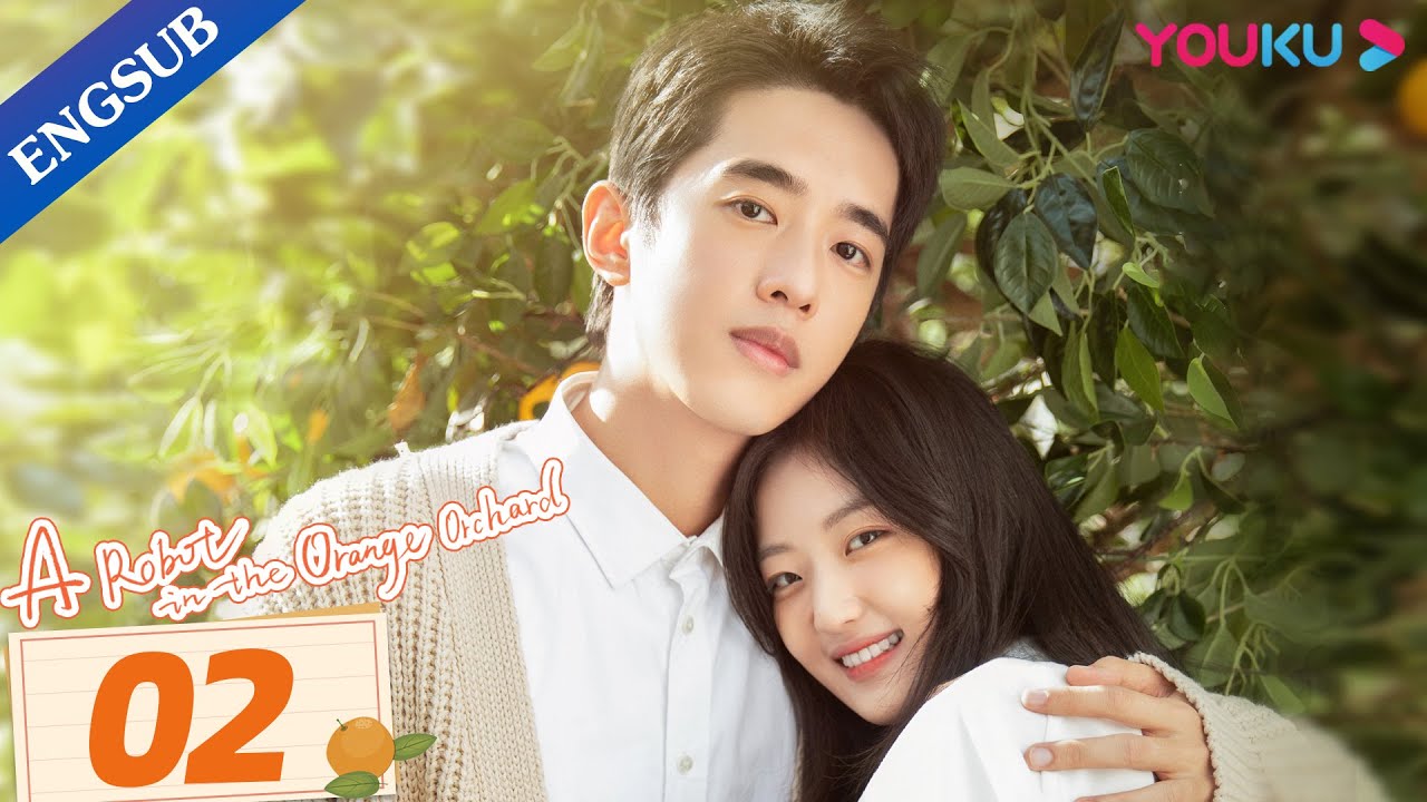 [A Robot in the Orange Orchard] EP02 | Fall in Love with a Robot | Leon Leong/Sun Qian | YOUKU