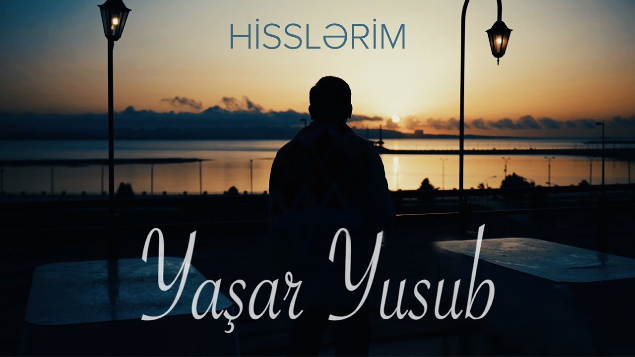 Yaşar Yusub &mdash; Hisslərim (Rəsmi Musiqi Videosu)