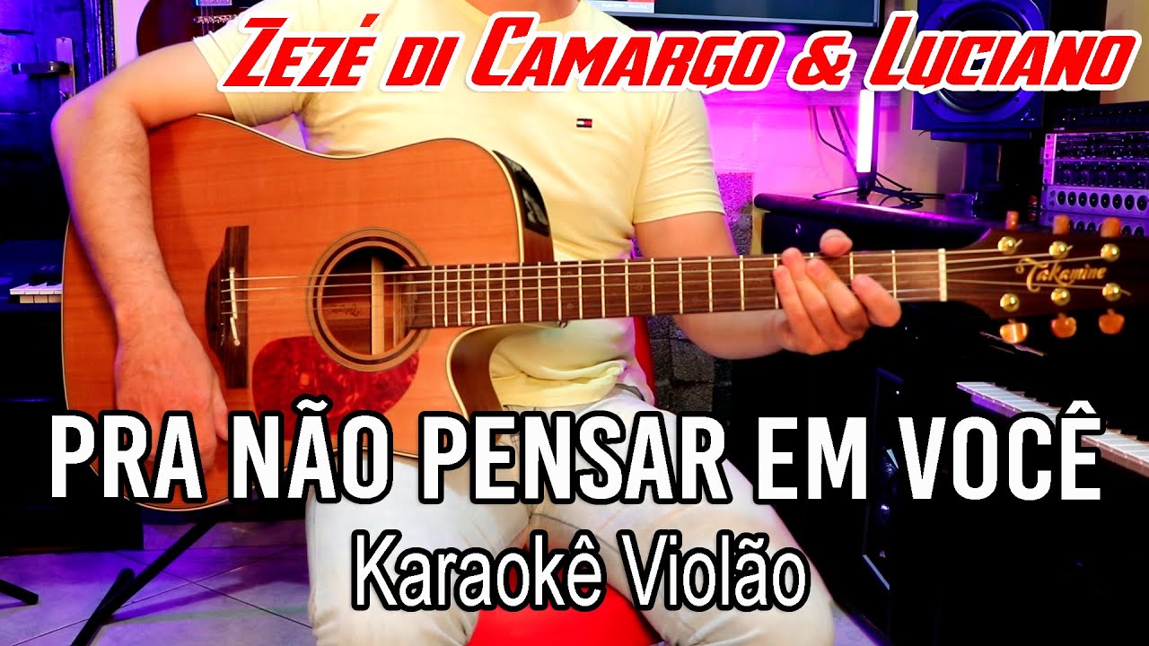 Zezé di Camargo & Luciano Pra não Pensar em Você Karaoke Violão