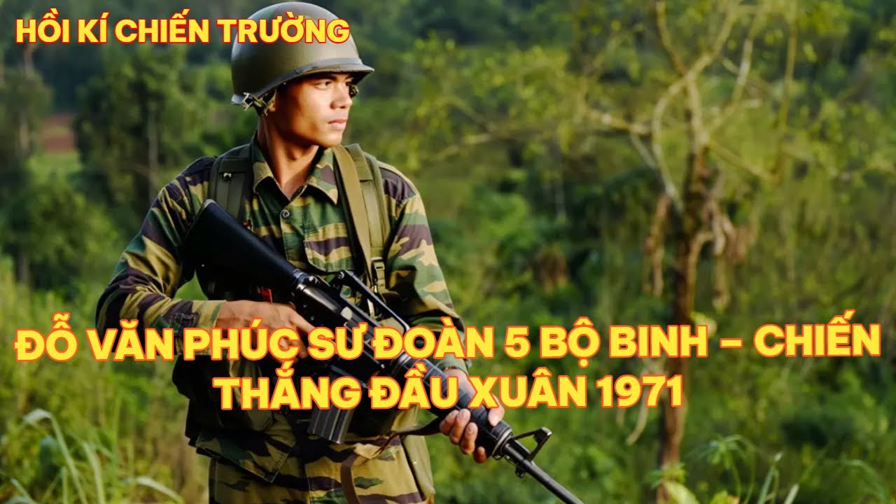 ĐỖ VĂN PHÚC SƯ ĐOÀN 5 BỘ BINH – CHIẾN THẮNG ÐẦU XUÂN 1971