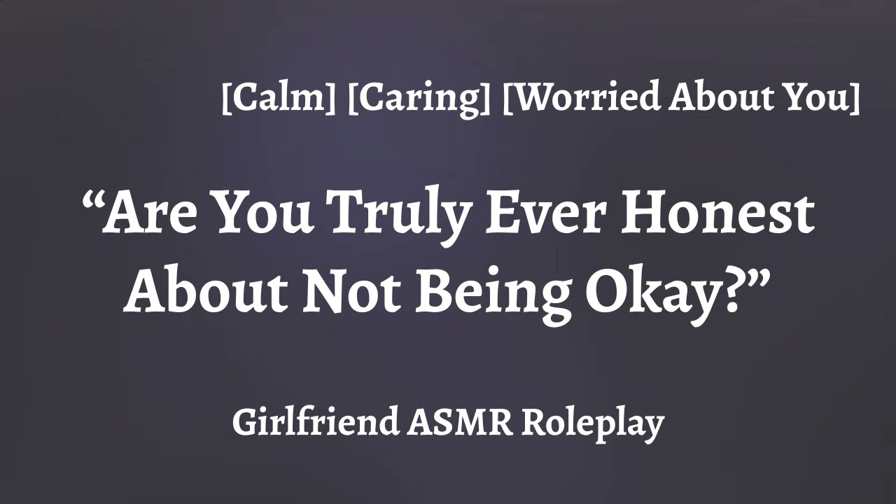 Admitting Weakness [Caring] [Sweet] [Mental Health] [Girlfriend ASMR Roleplay]