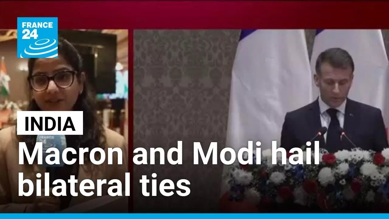 France's Macron and India's Modi hail bilateral ties • FRANCE 24 English