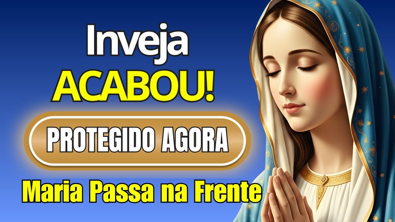 BLINDAGEM Espiritual AGORA: Maria Destrói Inveja e Abre Caminhos