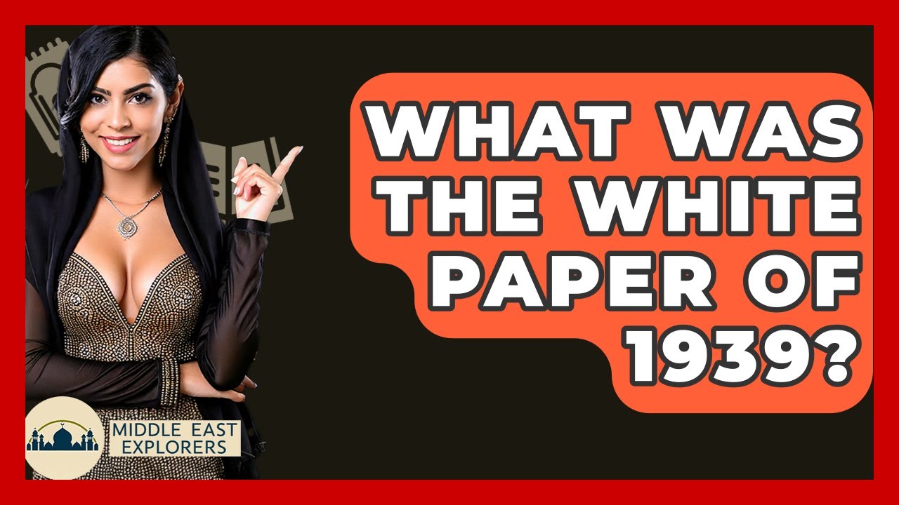 What Was The White Paper Of 1939? - Middle East Explorers