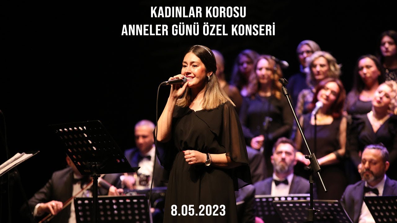Orkestra Şube Müdürlüğü Kadınlar Korosu - Anneler Günü Özel Konseri