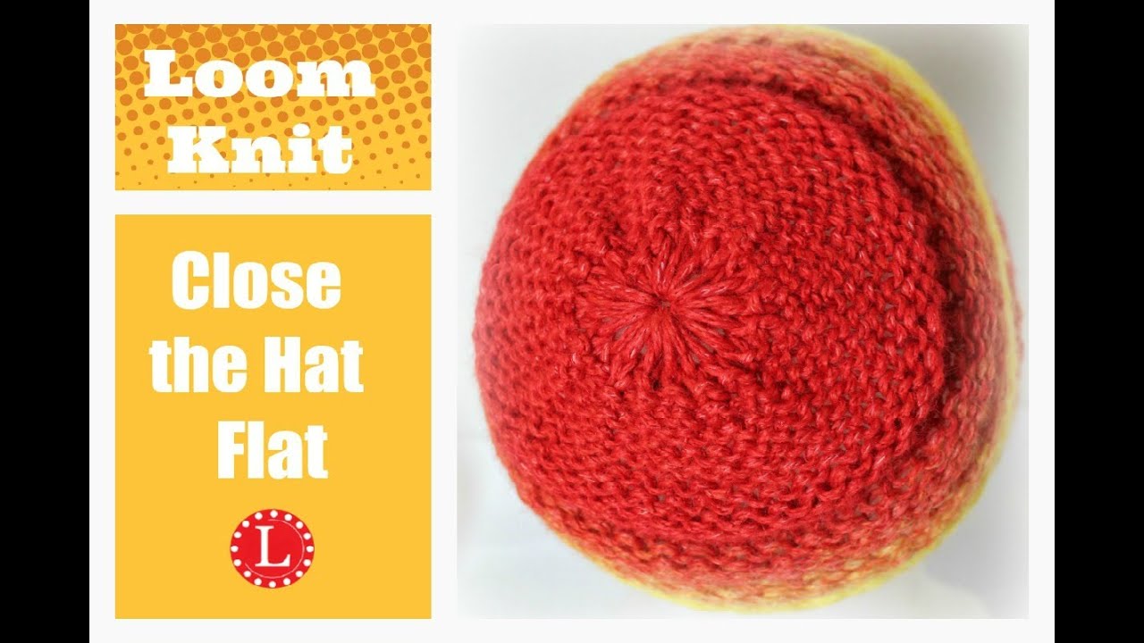 Loom Knit Hat - Finish the Hat Flat - No Bumps No Wrinkles Decreased Bind-off Cast-off | Loomahat