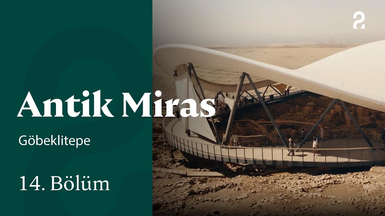 Göbeklitepe | Antik Miras | 14. Bölüm