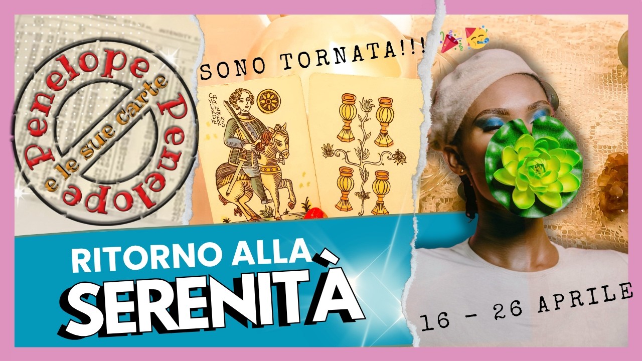 TAROCCHI PREVISIONI SETTIMANALI dal 16 al 26 aprile 2026 &bull; La situazione si capovolge 🌸