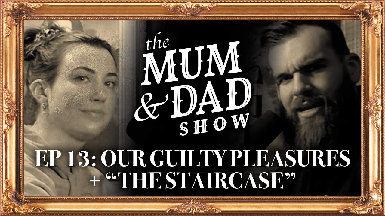 Our Guilty Pleasures & “The Staircase” | The Mum & Dad Show Episode 13