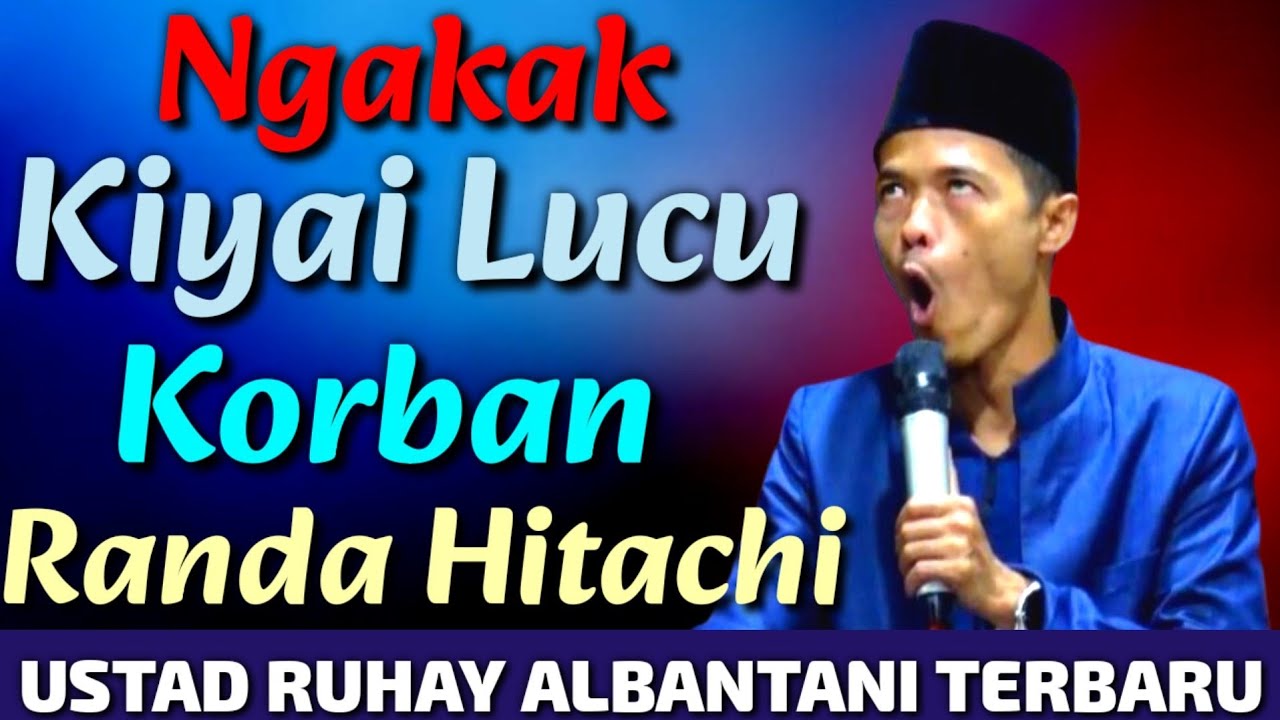 USTAD RUHAY ALBANTANI LUCU TERBARU 