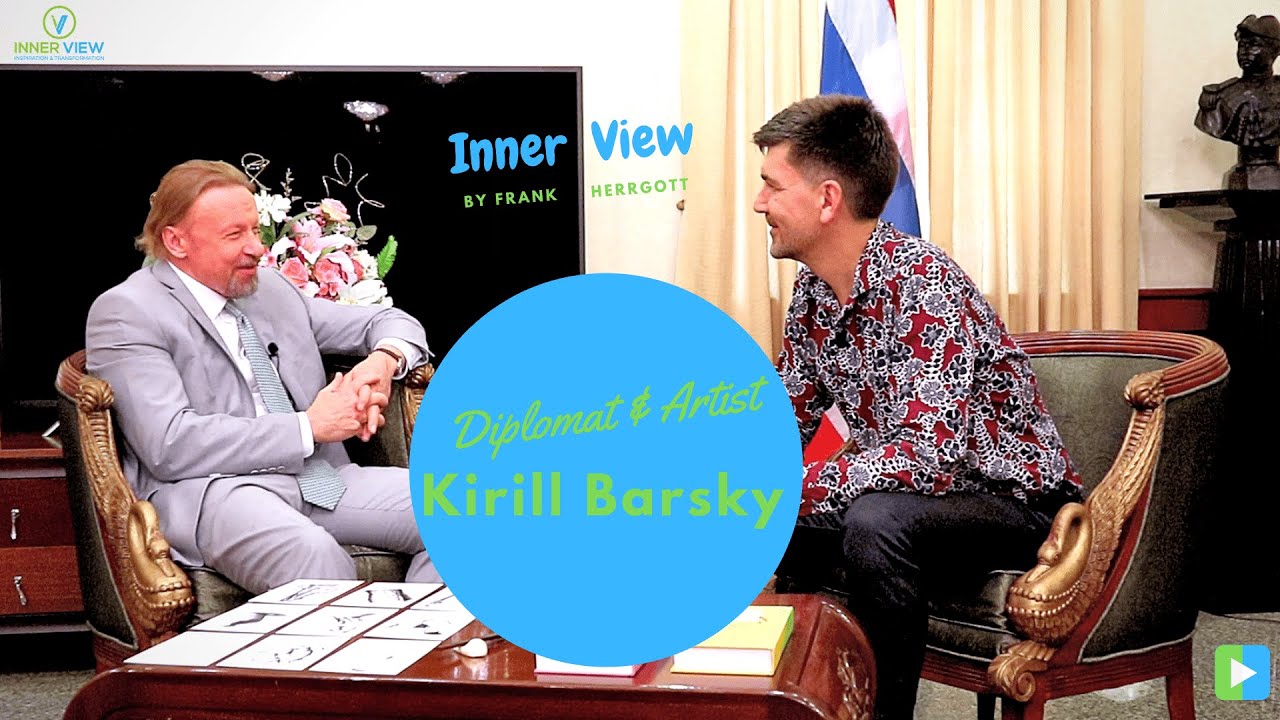 Diplomat & Artist - Kirill Barsky interviewed by Frank Herrgott