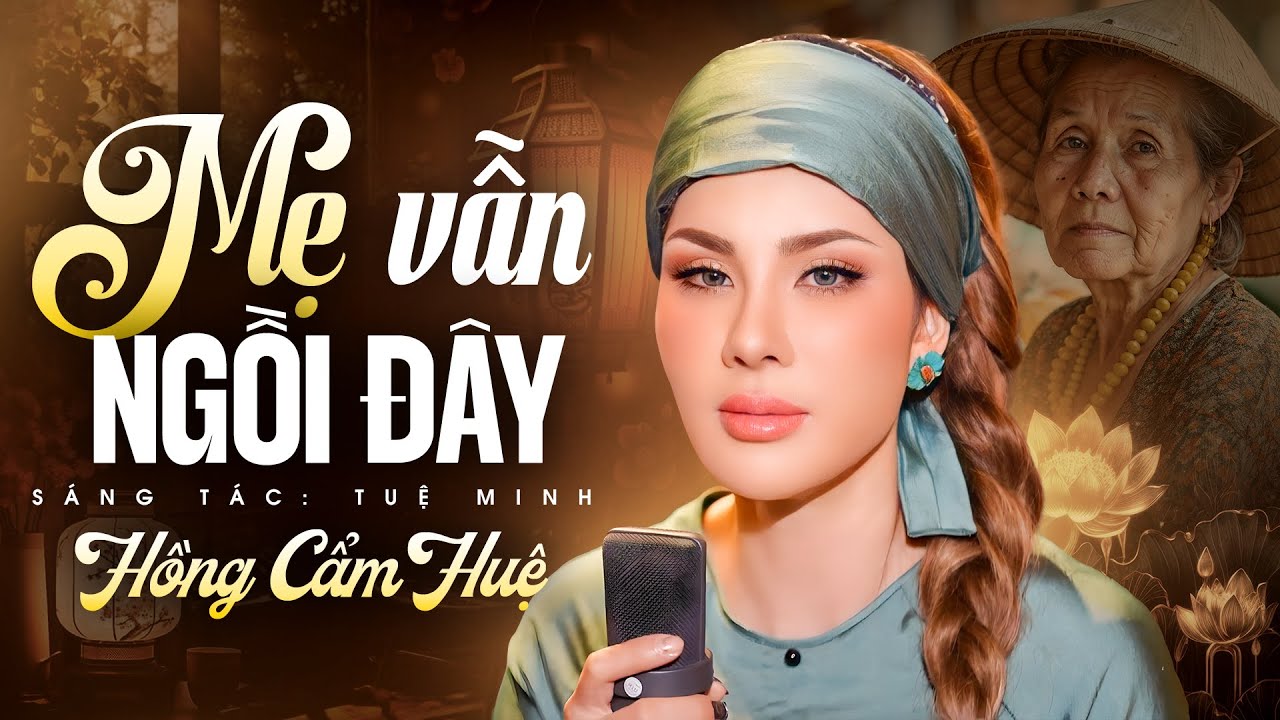 Mẹ Vẫn Ngồi Đây - Hồng Cẩm Huệ | Tân Cổ Về Mẹ Ý Nghĩa Mùa Vu Lan