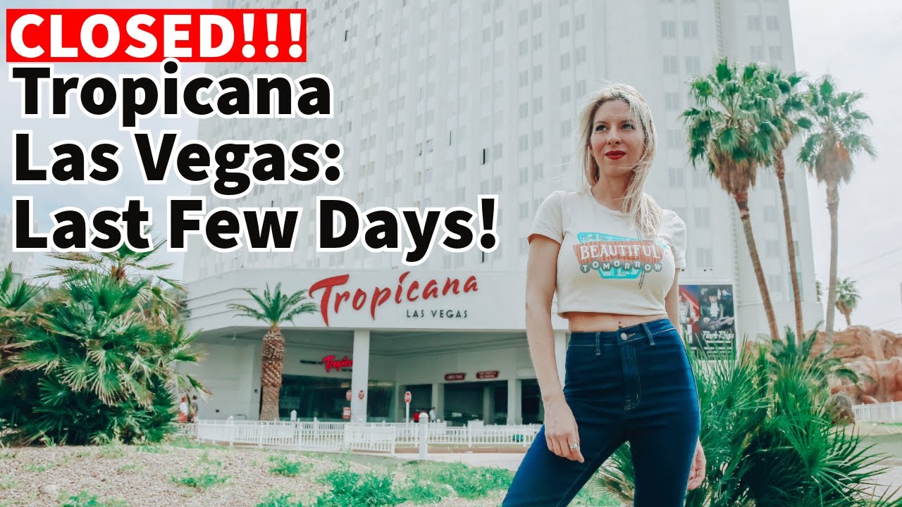 Last Days at the Tropicana Las Vegas: Saying Goodbye to a Closing Las Vegas Iconic Resort