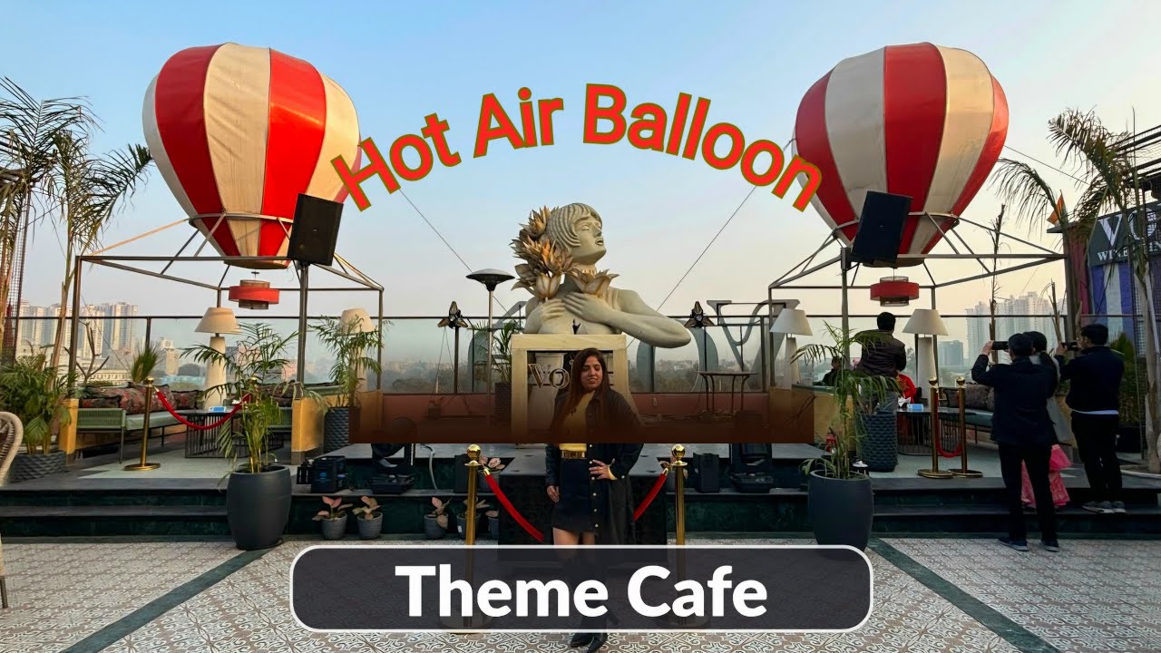 Hot Air Balloon Theme Cafe in Noida | Best Cafe in Noida | Noida Cafe for Couples | Voila Noida