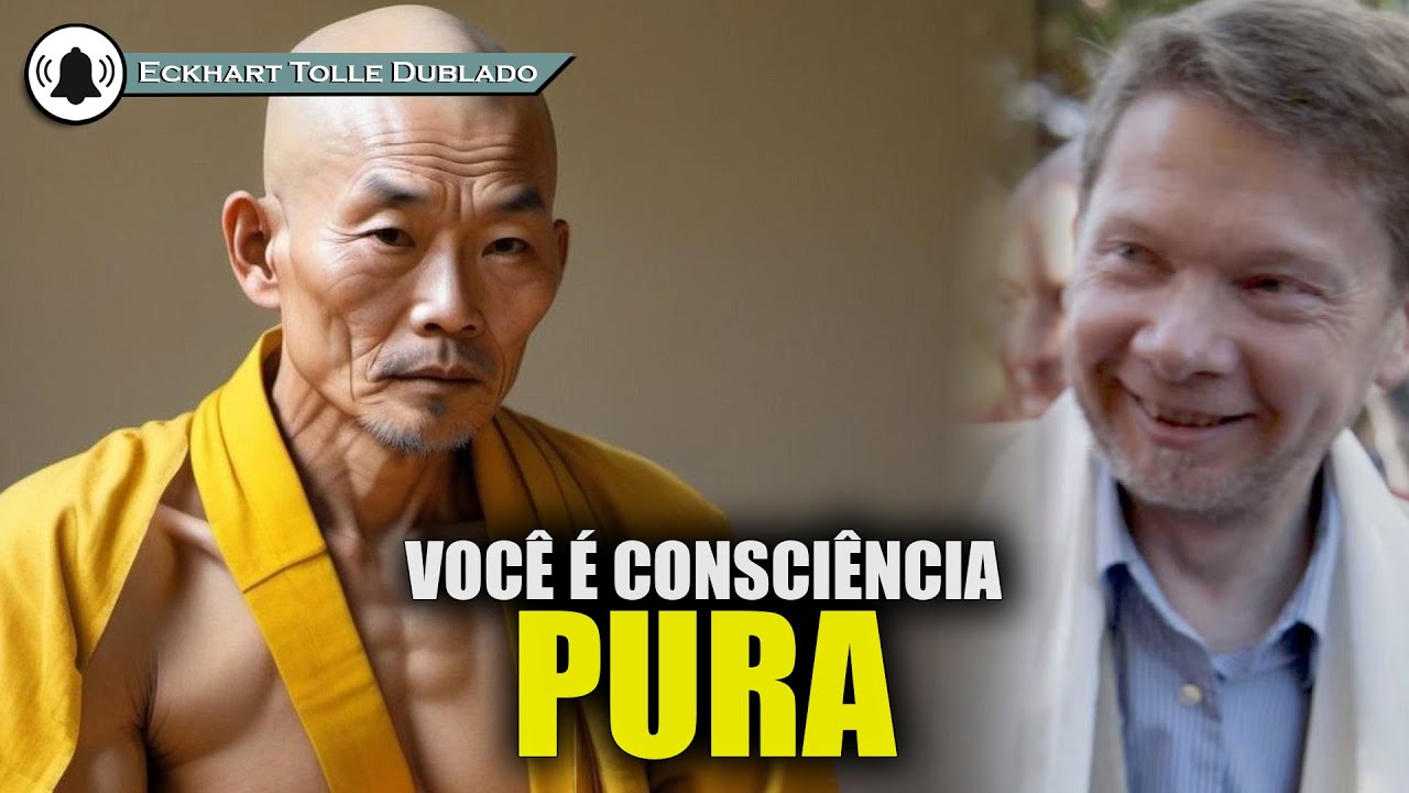 Você é expressão da consciência que permeia tudo , ECKHART TOLLE DUBLADO