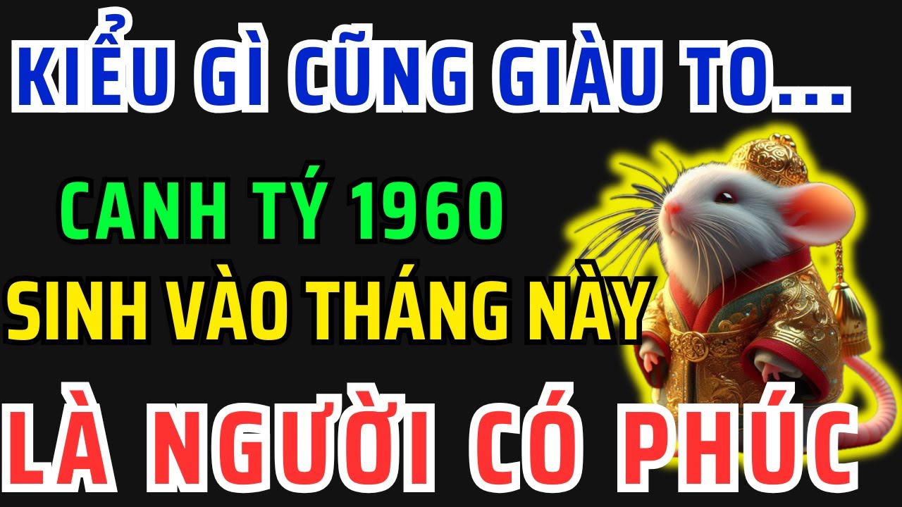 Giật Mình Canh Tý 1960 Sinh vào đúng Tháng Này-Tiết Lộ Phước Báu Từ Kiếp Trước, Bỏ qua lỡ cả đời !