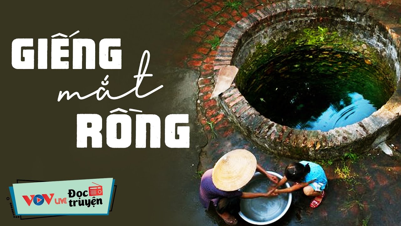 Truyện Đời Thực Tế CỰC HAY - GIẾNG MẮT RỒNG | Đọc Truyện Đêm Khuya Đài Tiếng Nói Việt Nam VOV