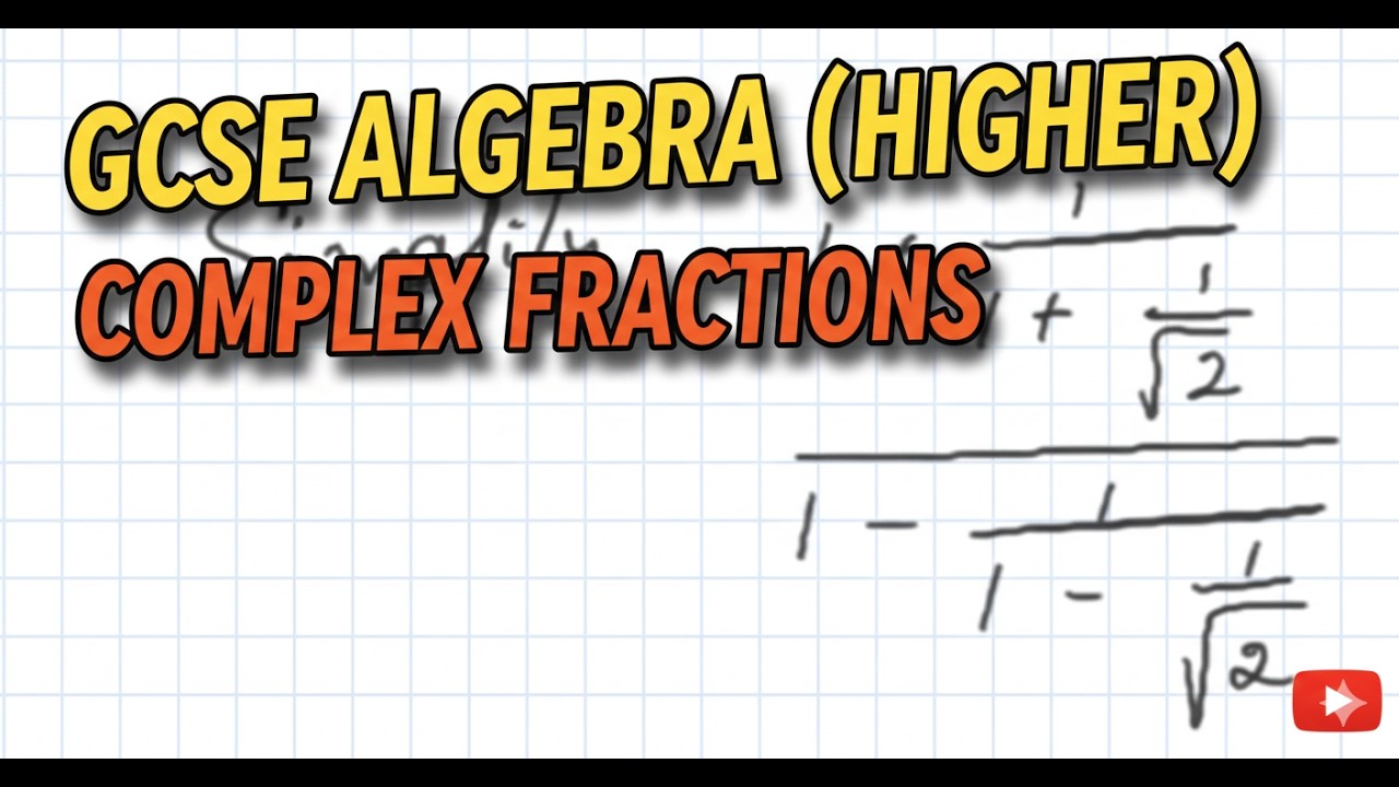 Algebra - 9. Complex fractions. Years 8, 9, GCSE 10, 11