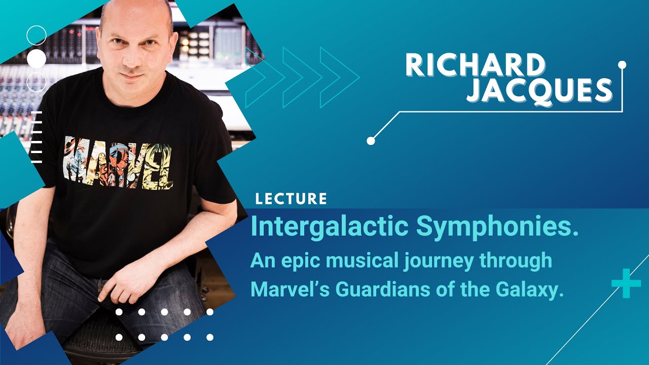 An epic musical journey through Marvel&rsquo;s Guardians Of The Galaxy / Richard Jacques / GMF 2022