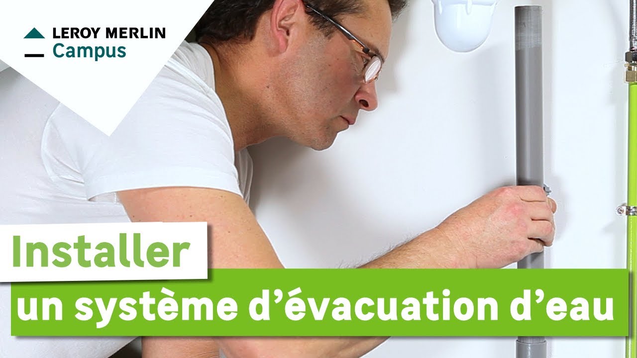 Comment installer un système d'évacuation d'eau ? Leroy Merlin