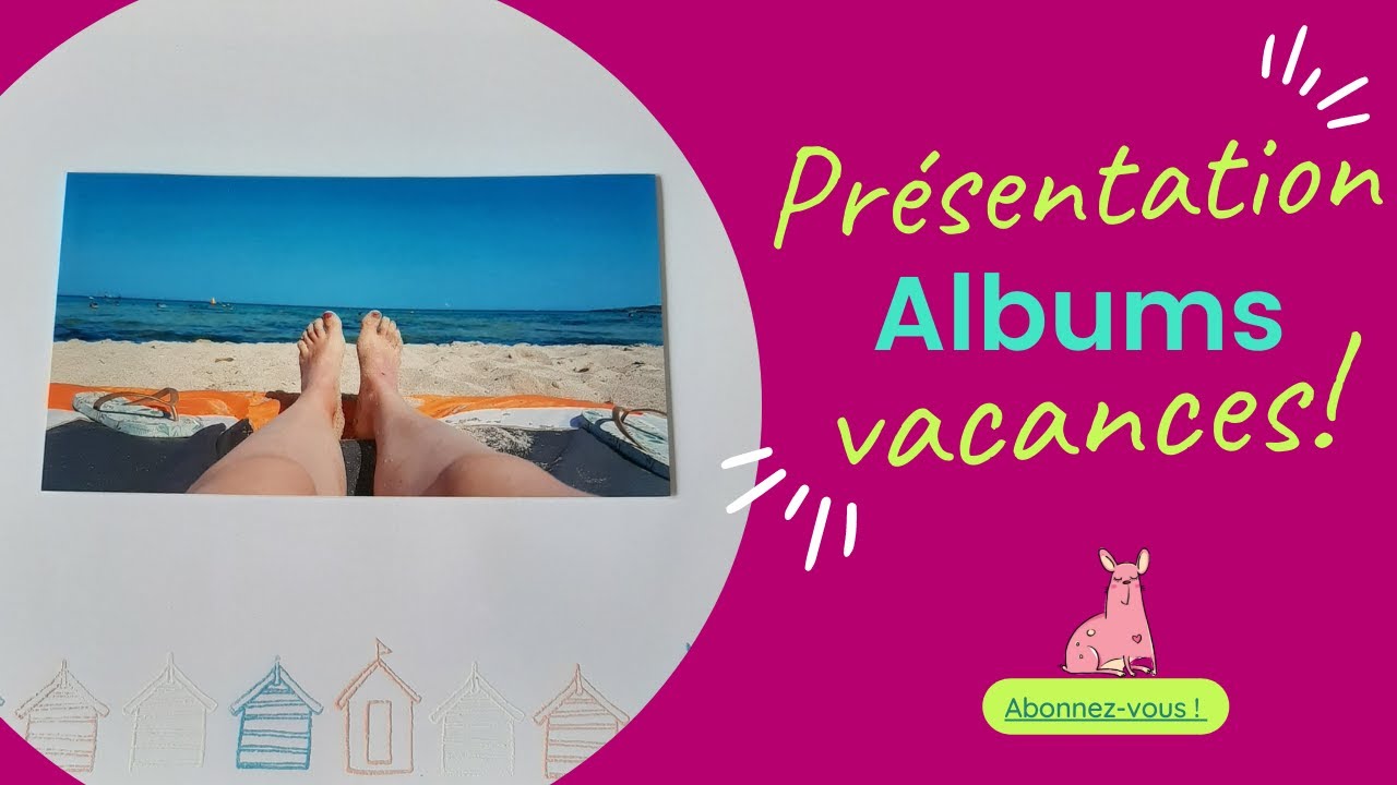 Scrapbooking : présentation 2 albums vacances