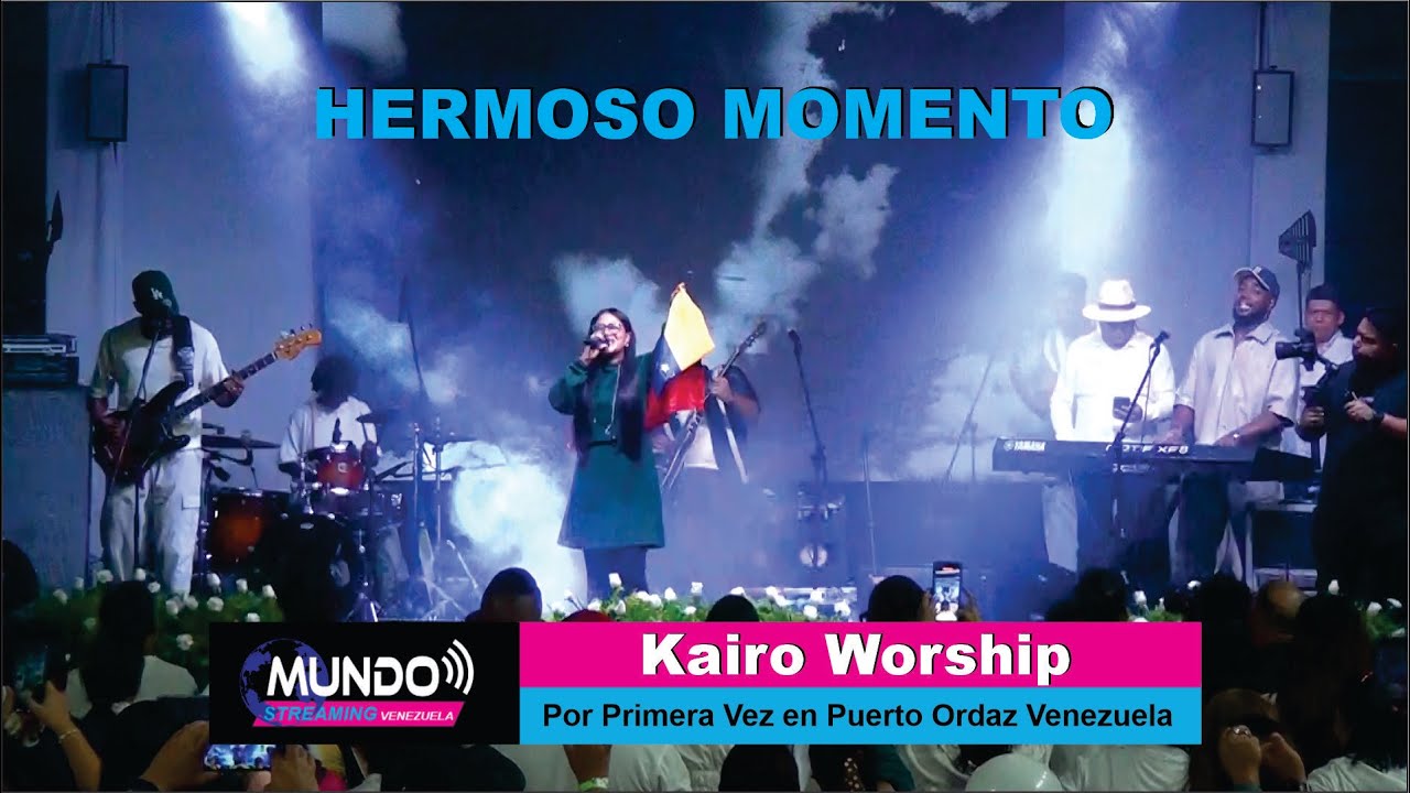 KAIRO WORSHIP POR PRIMERA VEZ EN PUERTO ORDAZ, VENEZUELA