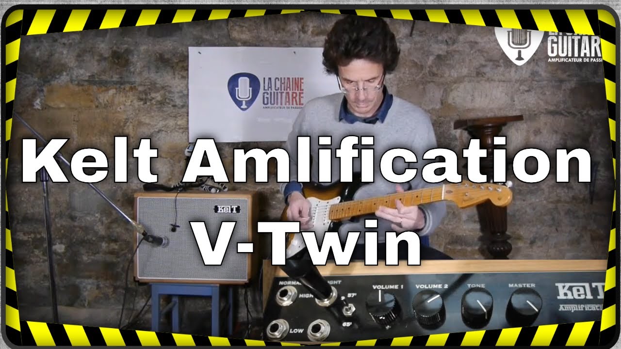 V-Twin Kelt Amplification - Test Ampli à Lampes