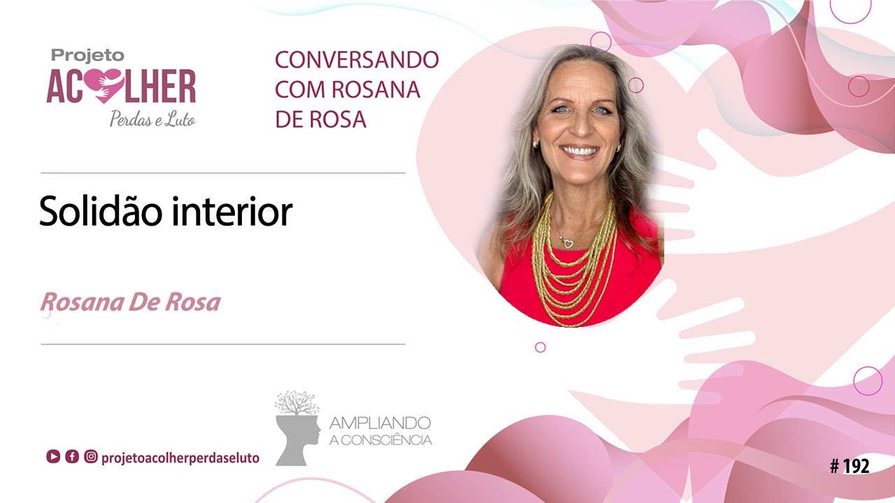 Solid&atilde;o interior -Conversando com  Rosana De Rosa #192