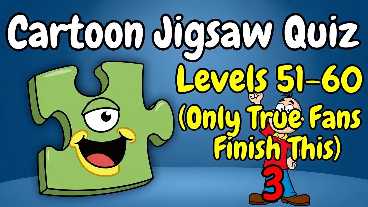 Cartoon Jigsaw Quiz – Levels 51–60 (Only True Fans Finish This)