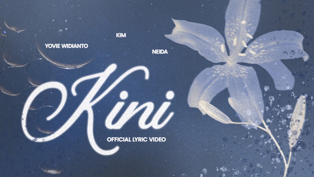 Yovie Widianto, KIM, Neida - Kini (Official Lyric Video)