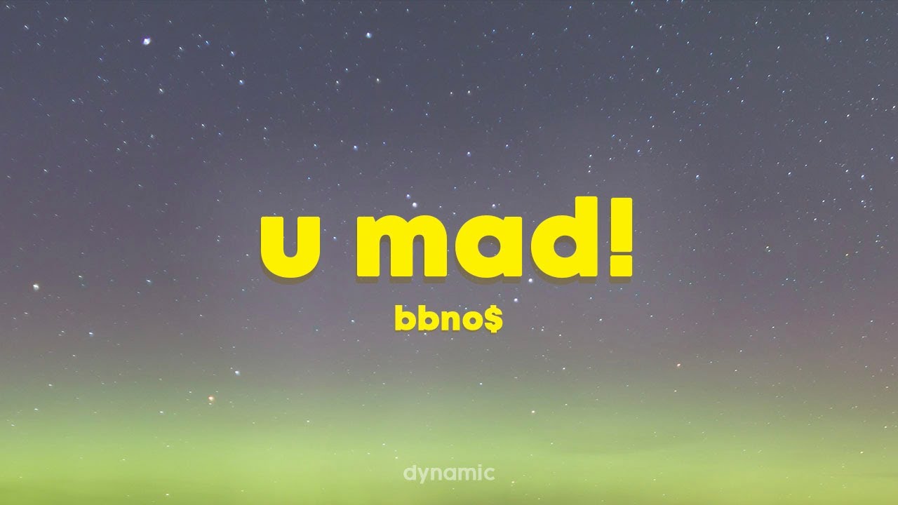 bbno$ - u mad! (Lyrics)