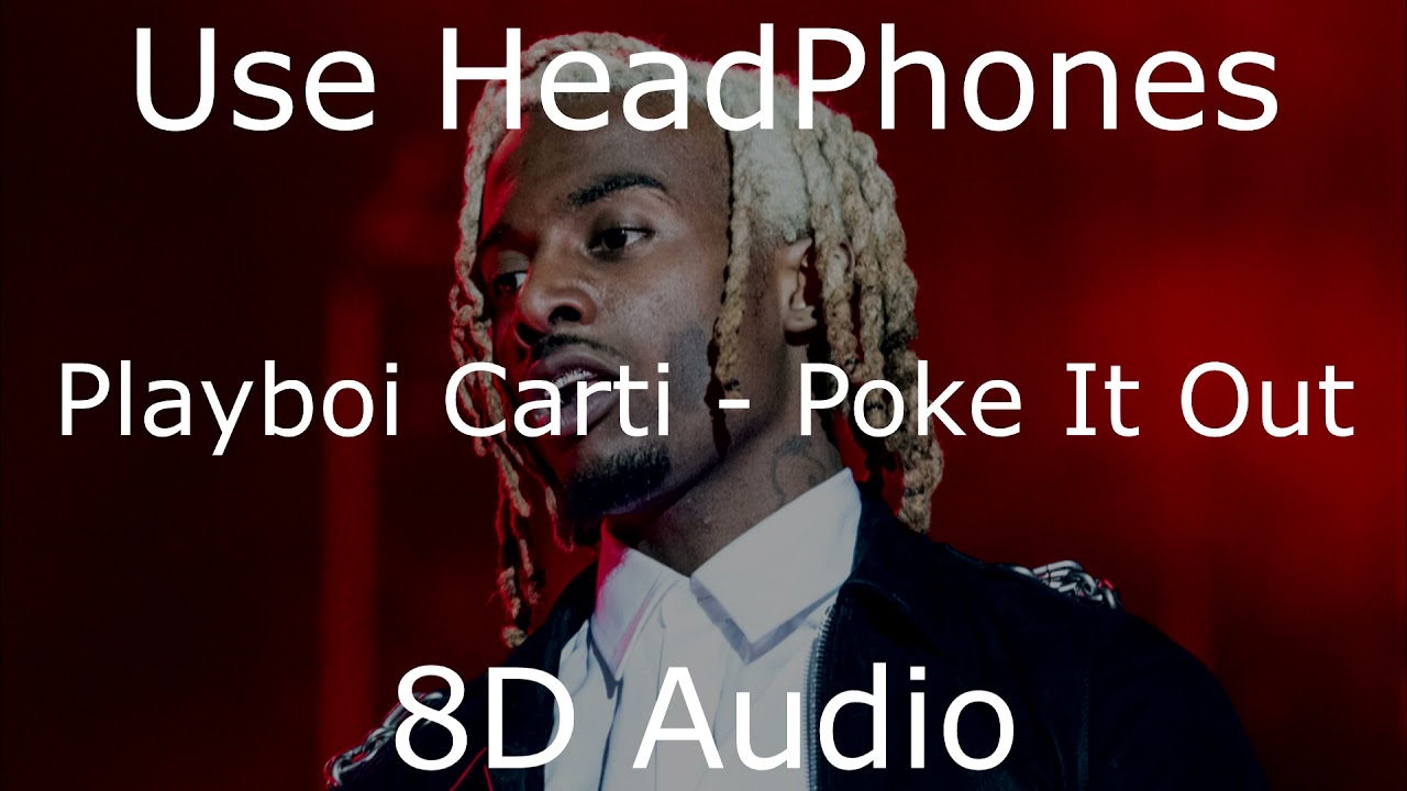 Playboi Carti Poke It Out (8D Audio)[BEST VERSION]