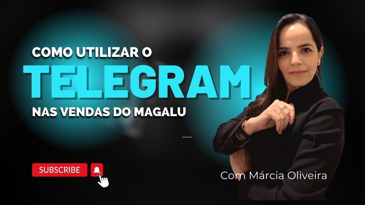 COMO USAR O TELEGRAM PARA VENDER PARA O MAGAZINE LUIZA - MAGALU | MÁRCIA OLIVEIRA
