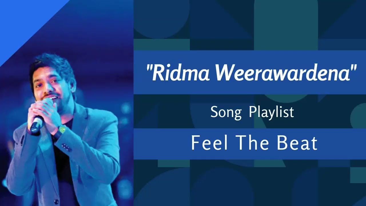 Ridma Weerawardena Song Playlist