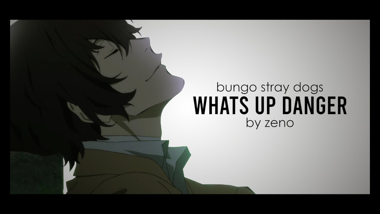 Bungo Stray Dogs | What's Up Danger