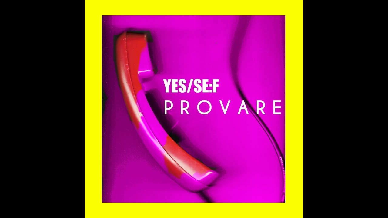 YES/SE:F - PROVARE (official)