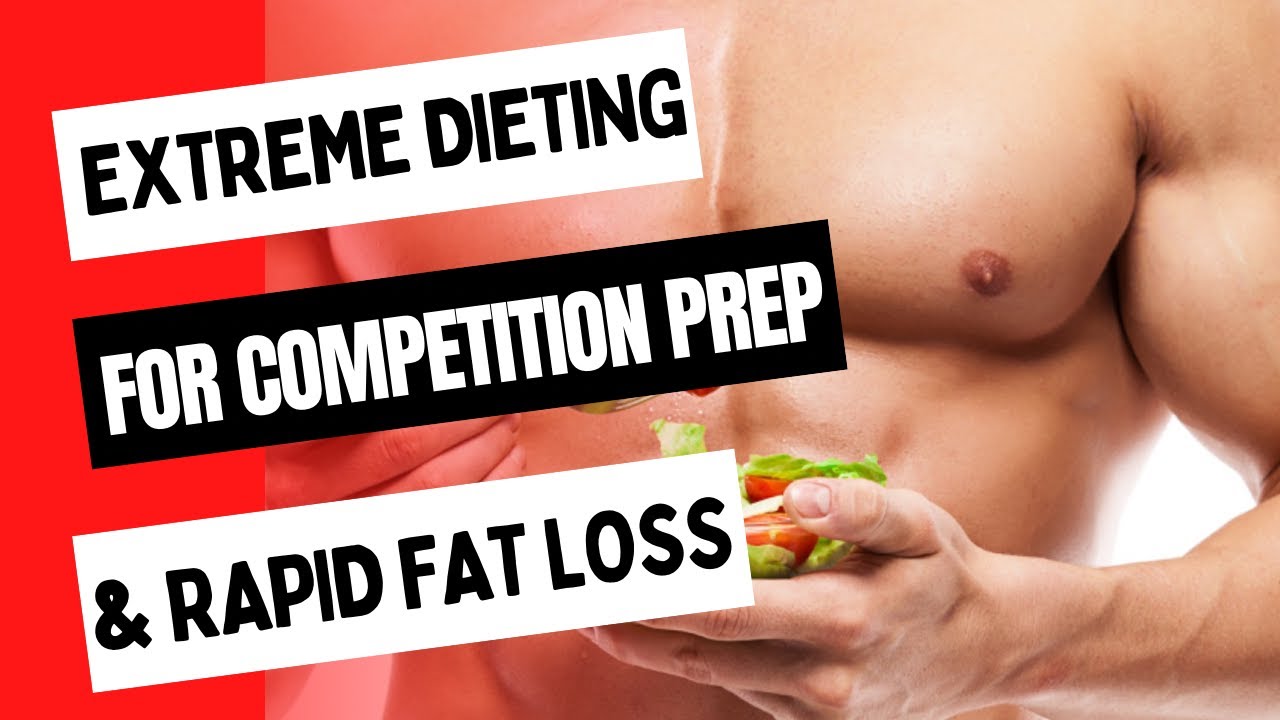 Extreme Diet Strategies for Competition Prep and Rapid Fat Loss