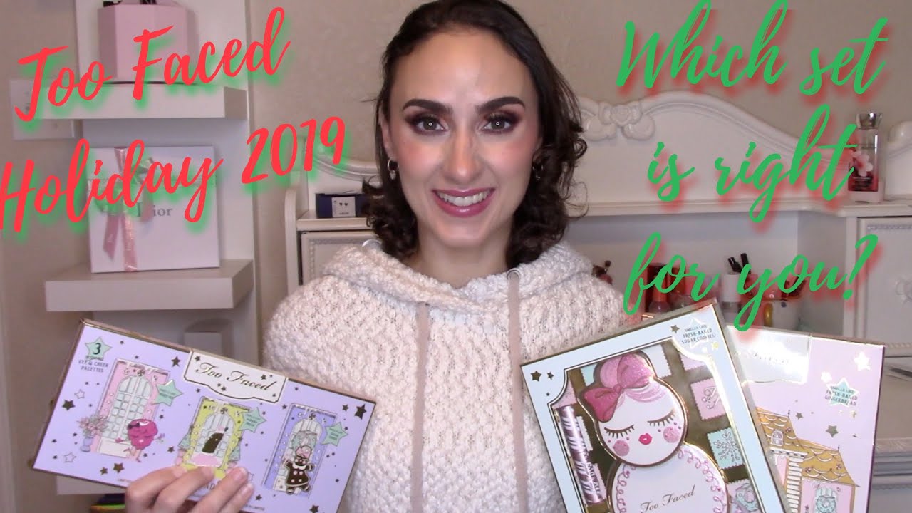 TOO FACED HOLIDAY 2019: WHICH SET IS RIGHT FOR YOU?