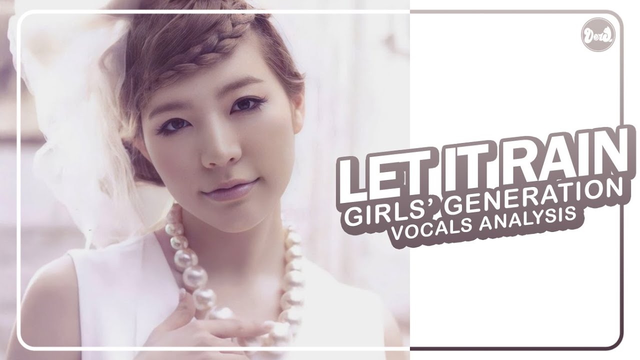 Girls’ Generation (少女時代) –  Let It Rain | Vocals Analysis