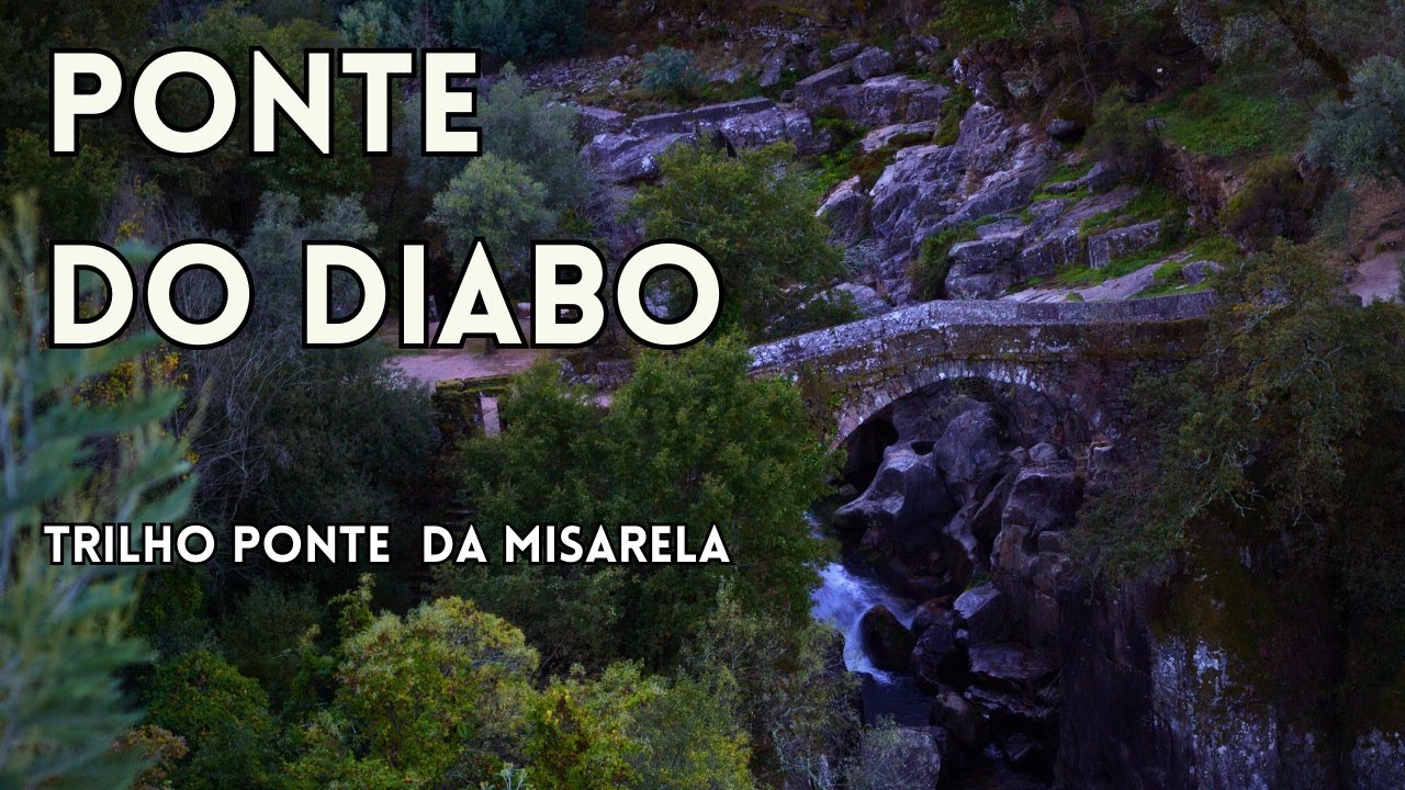 Ponte da Misarela - A Ponte do Diabo no coração do Barroso