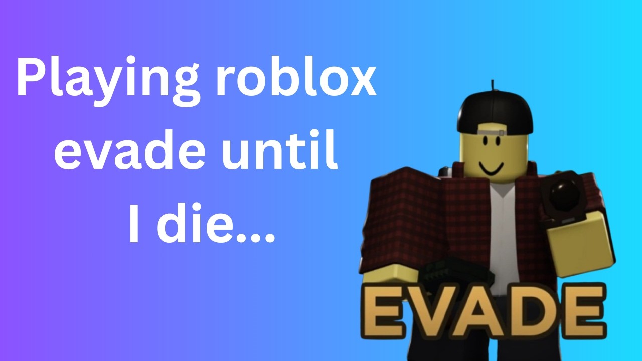 Roblox Evade But If I Die the Video Ends…